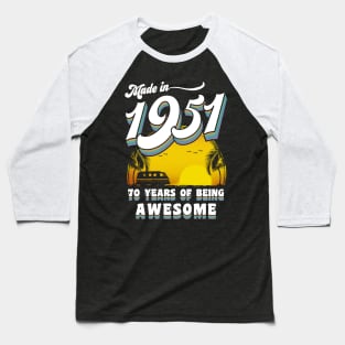 Made in 1951 All Original Parts 70 Birthday Gift Baseball T-Shirt